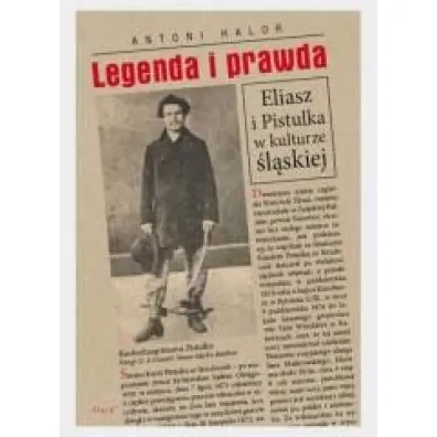 Legenda i prawda. Eliasz i Pistulka w kulturze �l�skiej
