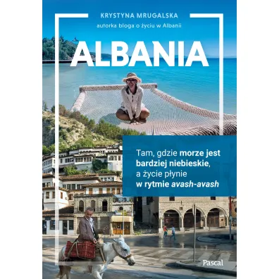 Albania. Tam, gdzie morze jest bardziej niebieskie, a �ycie p�ynie w rytmie avash-avash