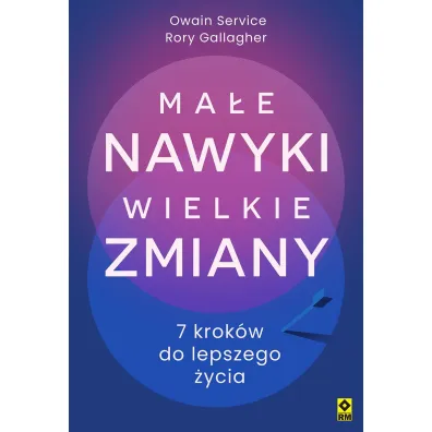 Ma�e nawyki, wielkie zmiany. 7 krok�w do lepszego �ycia - Gallagher Rory, Owain  Service