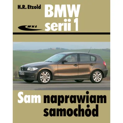 BMW serii 1 od wrze�nia 2004 do sierpnia 2011 - Hans-Rudiger Etzold