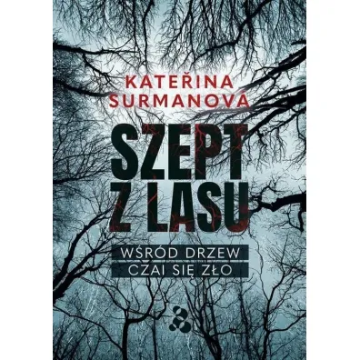 Szept z lasu. W�r�d drzew czai si� z�o - Katerina Surmanova