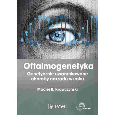 Oftalmogenetyka. Genetycznie uwarunkowane choroby narz�du wzroku - Maciej R. Krawczy�ski