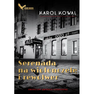 Serenada na wiolonczel� i rewolwer - Karol  Kowal