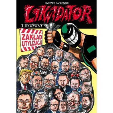LIKWIDATOR I EKOFOBY - Ryszard D�browski