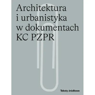 Architektura i urbanistyka w dokumentach KC PZPR - Andrzej Skalimowski