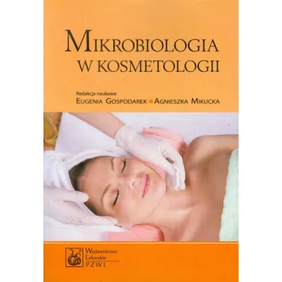 Mikrobiologia w kosmetologii - Agnieszka Mikucka, Anna Budzy, Eugenia Gospodarek-Komkowska