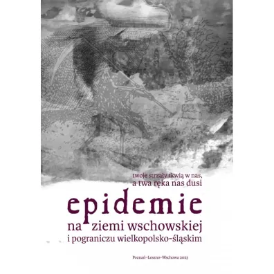 Epidemie na ziemi wschowskiej i pograniczu wielkopolsko-�l�skim - Kamila  Szyma�ska, Marta  Ma�kus