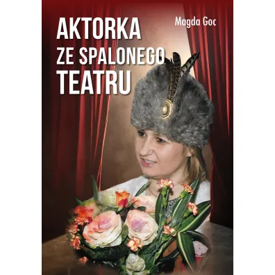 Aktorka ze spalonego teatru - Magda  Goc