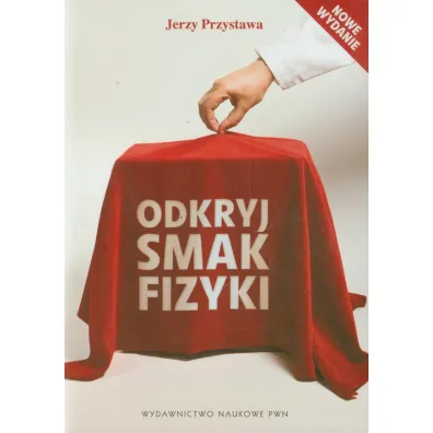 Odkryj smak fizyki - Jerzy Przystawa