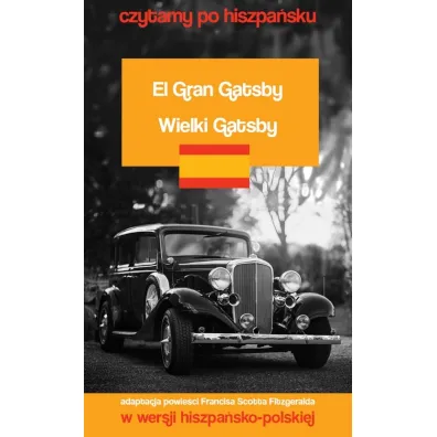 El Gran Gatsby / Wielki Gatsby. Czytamy po hiszpa�sku - Francis Scott Fitzgerald