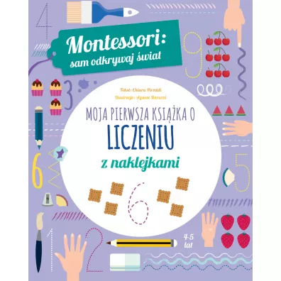 Montessori: sam odkrywaj �wiat. Moja pierwsza ksi��ka o liczeniu - Chiara Piroddi