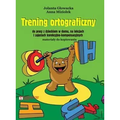 Trening ortograficzny do pracy z dzieckiem... - Anna Mizioek, Jolanta Gowacka