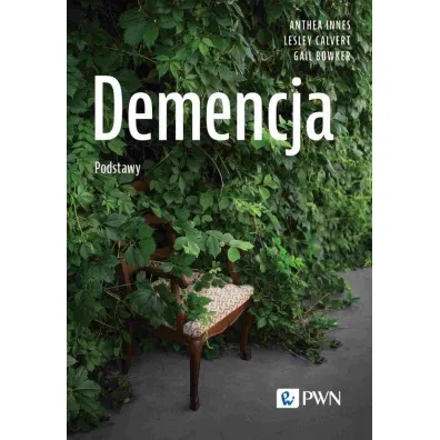 Demencja. Podstawy - Innes Anthea, Gail  Bowker, Lesley  Calvert