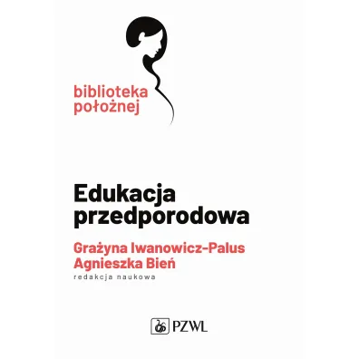 Edukacja przedporodowa - Gra�yna Iwanowicz-Palus, Agnieszka M. Bie�