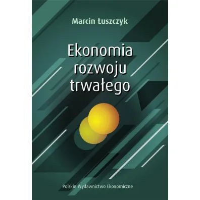 Ekonomia rozwoju trwa�ego - Marcin  �uszczyk
