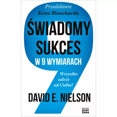 �wiadomy sukces w 9 wymiarach. Wszystko zale�y od Ciebie! - David E. Nielson