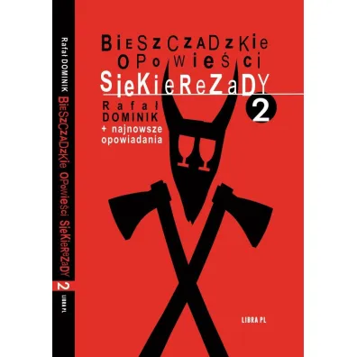 Bieszczadzkie opowie�ci Siekierezady 2 + najnowsze opowiadania - Rafa� Dominik