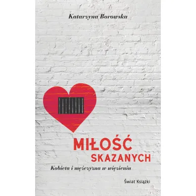 Mi�o�� skazanych. Kobieta i m�czyzna w wi�zieniu - Katarzyna Borowska