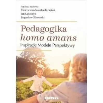 Pedagogika homo amans. Inspiracje, modele..