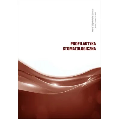 Profilaktyka stomatologiczna - Katarzyna Chmiel, Marta  Szyma�ska-Sowula
