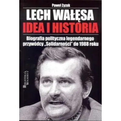 Lech Wa��sa Idea i historia - Pawe� Zyzak