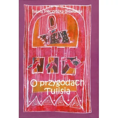 O przygodach Tulisia - Beata Pieczy�ska-Bielewska
