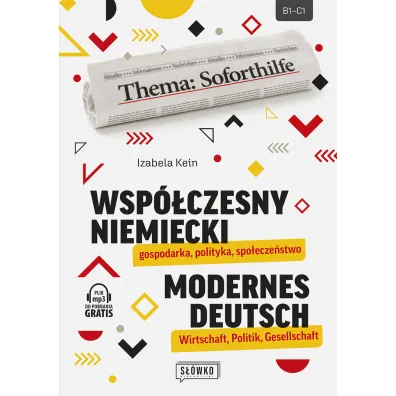 Wsp�czesny niemiecki: gospodarka, polityka, spo�ecze�stwo. Modernes Deutsch: Wirtschaft, Politik, Gesellschaft