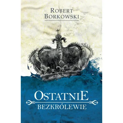 Ostatnie Bezkr�lewie - Robert Borkowski
