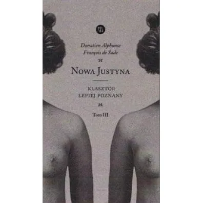 Nowa Justyna Tom 3 Klasztor lepiej poznany - Donatien Alphonse Francois de Sade, Fran�ois de Sade