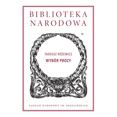 Wyb�r prozy. Biblioteka Narodowa - Tadeusz R�ewicz