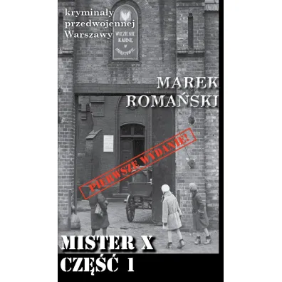 Krymina�y przedwojennej Warszawy Tom 90 Mister X cz�� 1 - Marek Roma�ski