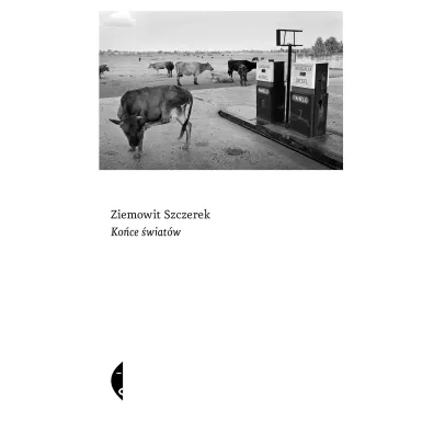 Ko�ce �wiat�w - Ziemowit Szczerek