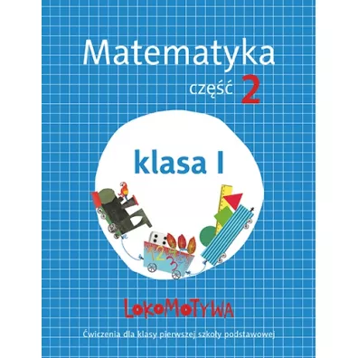 Lokomotywa 1. Matematyka. Zeszyt �wicze�. Cz�� 2. Szko�a podstawowa - Agnieszka Szulc, Ma�gorzata Dobrowolska