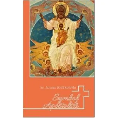 Symbol apostolski - Janusz Kr�likowski