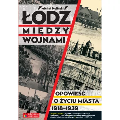 ��d� mi�dzy wojnami. Opowie�� o �yciu miasta 1918-1939 - Micha� Koli�ski