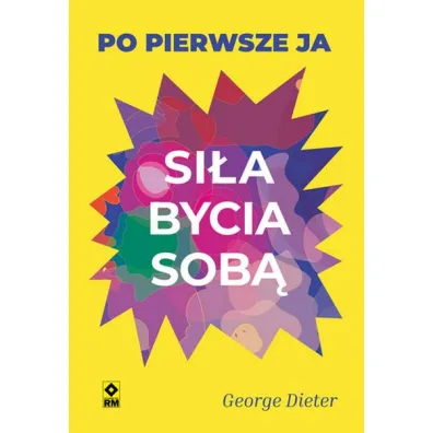 Si�a bycia sob�. Po pierwsze ja - George  Dieter