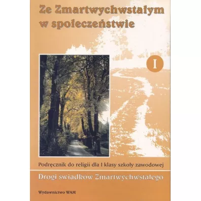 Religia ZSZ KL 1. Podr�cznik. Ze zmartwychwsta�ym w spo�ecze�stwie - Zbigniew Marek