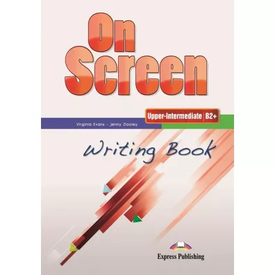 On Screen Upper-Intermediate B2+. Writing Book - Jenny Dooley, Virginia Evans