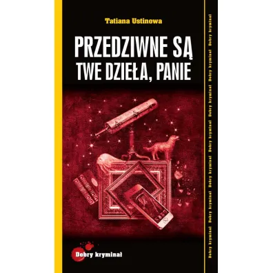 Dobry krymina�. Przedziwne s� Twe dzie�a, Panie - Tatiana Ustinowa