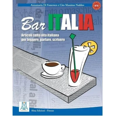 Bar Italia Articoli sulla vita italiana per leggere, parlare, scrivere A1/C1 - Ciro Massimo Naddeo, Di  Annamaria Francesco