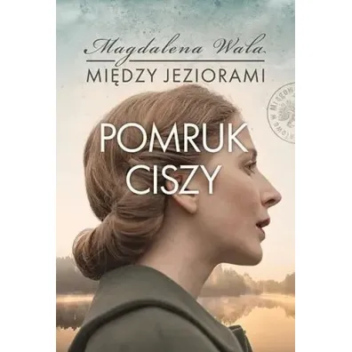 Pomruk ciszy. Mi�dzy jeziorami. Tom 4 - Magdalena Wala