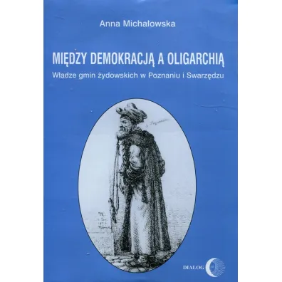 Mi�dzy demokracj� a oligarchi� - Anna Micha�owska