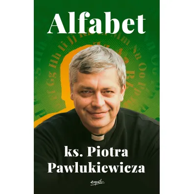 Alfabet ks. Piotra Pawlukiewicza - Piotr Pawlukiewicz