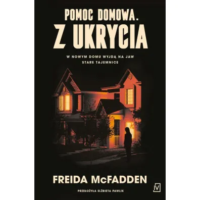 Pomoc domowa. Z ukrycia - Freida McFadden