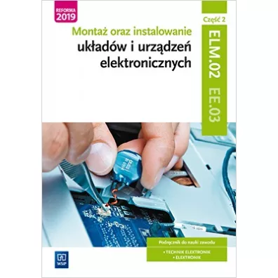 Monta� oraz instalowanie uk�ad�w i urz�dze� elektronicznych. Cz�� 2. Kwalifikacja EE.03 - Piotr Golonko