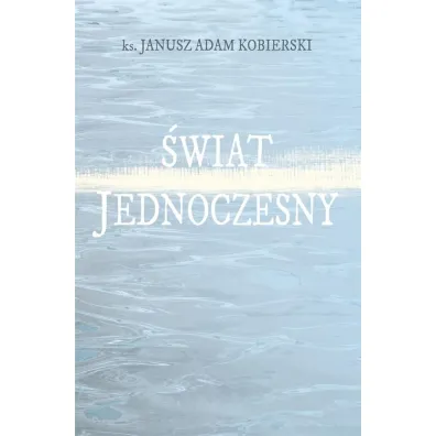 �wiat jednoczesny - Janusz Adam Kobierski