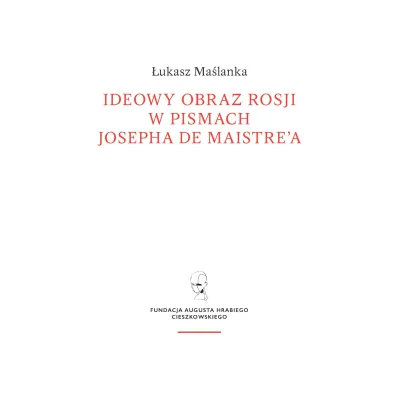 Ideowy obraz Rosji w pismach Josepha de Maistre`a - �ukasz  Ma�lanka