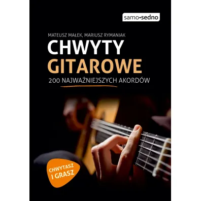 Chwyty gitarowe. 200 najwa�niejszych akord�w - Mariusz Rymaniak, Mateusz Ma�ek
