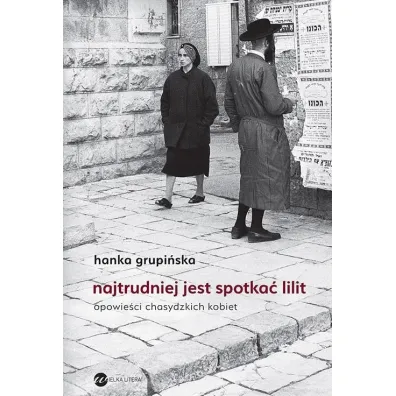 Najtrudniej jest spotka� Lilit - Hanka Grupi�ska