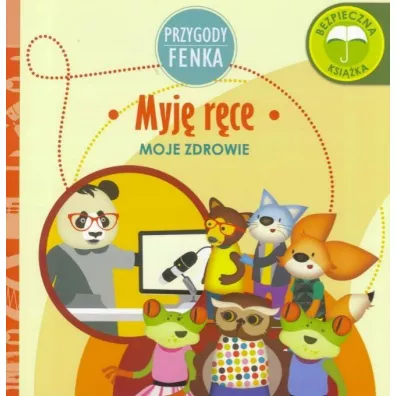 Przygody Fenka. Moje zdrowie. Myj rce - Ewa Zontek, Magdalena Gruca